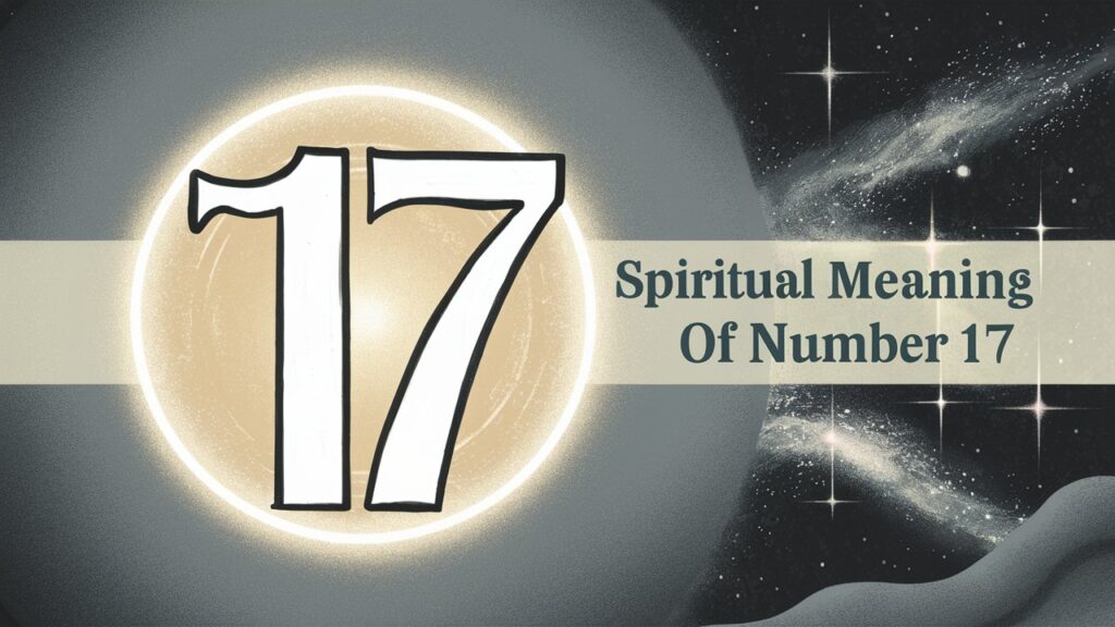 The Spiritual Meaning and Significance of the Number 17